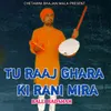 Tu Raaj Ghara Ki Rani Mira